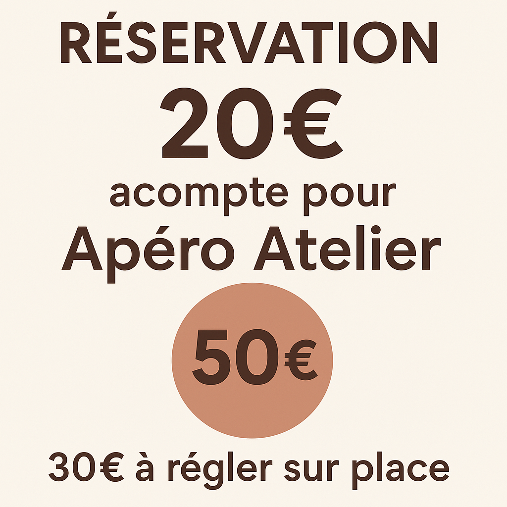 APÉRO/ATELIER **acompte**